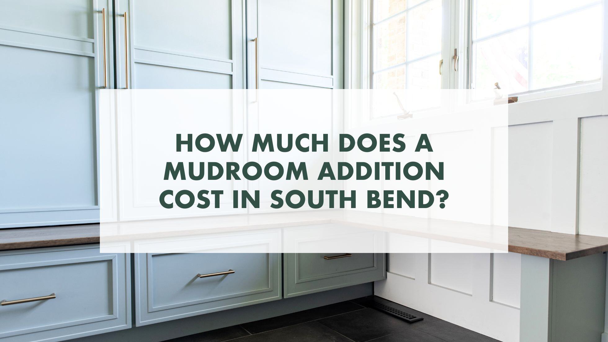 How Much Does a Mudroom Addition Cost in South Bend?